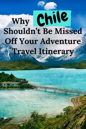 Adventure Travel Itinerary For Chile. Things To Do In Chile.