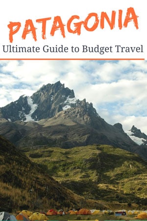 The Ultimate Guide To Budget Travel In Patagonia