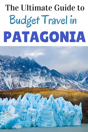 The Ultimate Guide To Budget Travel In Patagonia